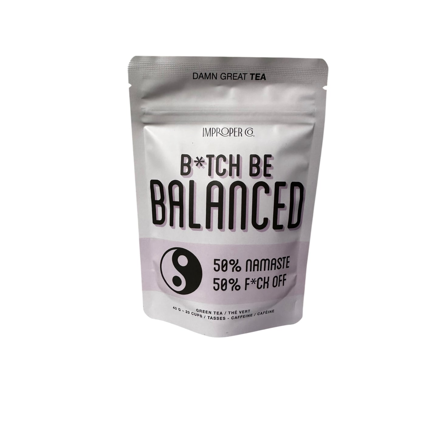 Improper B*tch Be Balanced Tea