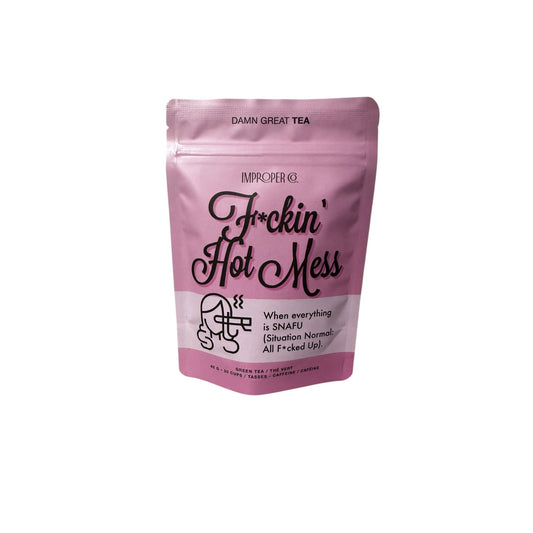 Improper F*ckin' Hot Mess Tea